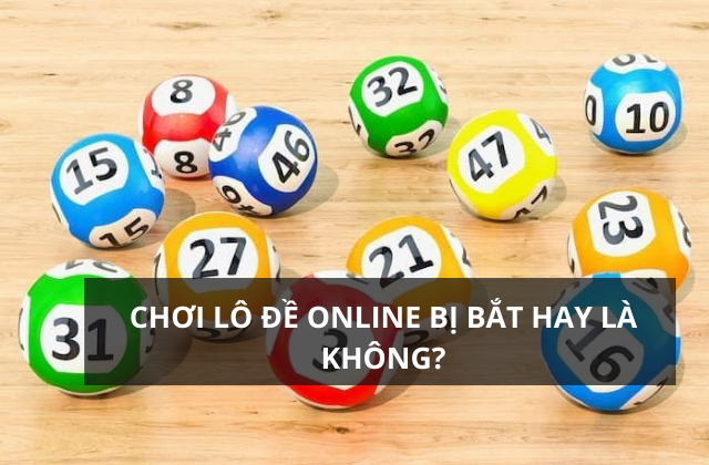 Đánh lô đề online bị bắt không?